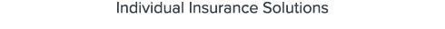 Individual Insurance Solutions