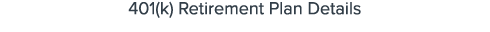 401(k) Retirement Plan Details