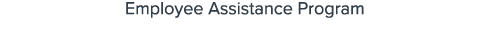 Employee Assistance Program