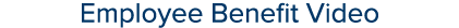 Employee Benefit Video