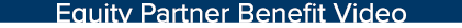Equity Partner Benefit Video